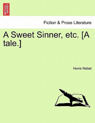 Kniha Sweet Sinner, Etc. [A Tale.] Hume Nisbet