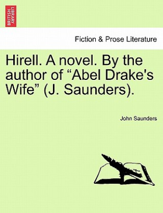 Kniha Hirell. a Novel. by the Author of "Abel Drake's Wife" (J. Saunders). Saunders
