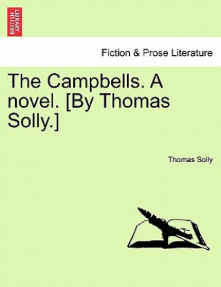 Knjiga Campbells. a Novel. [By Thomas Solly.] Thomas Solly