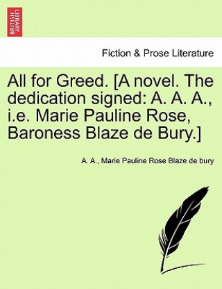 Carte All for Greed. [A Novel. the Dedication Signed Marie Pauline Rose Blaze De Bury