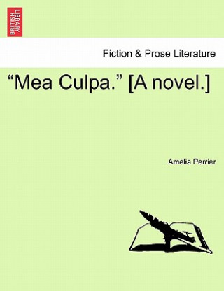 Livro "Mea Culpa." [A Novel.] Amelia Perrier