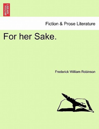 Kniha For Her Sake. Frederick William Robinson