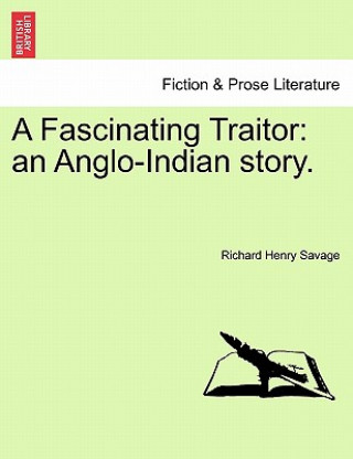 Kniha Fascinating Traitor Richard Henry Savage