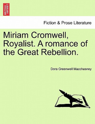 Carte Miriam Cromwell, Royalist. a Romance of the Great Rebellion. Dora Greenwell Macchesney