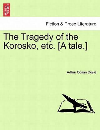 Książka Tragedy of the Korosko, Etc. [A Tale.] Sir Arthur Conan Doyle