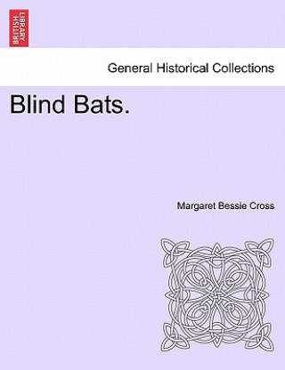 Knjiga Blind Bats. Margaret Bessie Cross