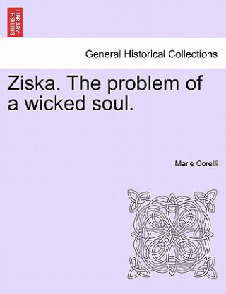 Carte Ziska. the Problem of a Wicked Soul. Marie Corelli