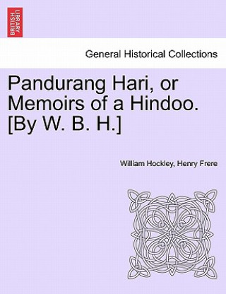 Carte Pandurang Hari, or Memoirs of a Hindoo. [by W. B. H.] Vol. II. William Browne Hockley