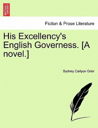 Könyv His Excellency's English Governess. [A Novel.] Sydney Carlyon Grier
