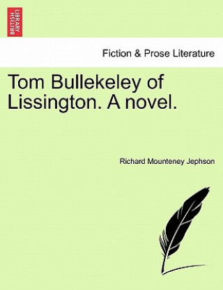 Buch Tom Bullekeley of Lissington. a Novel. Richard Mounteney Jephson