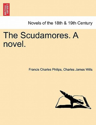 Książka Scudamores. a Novel. Francis Charles Philips