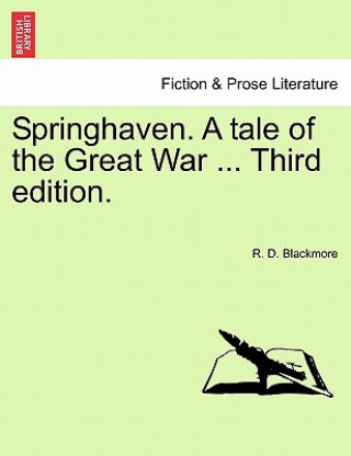 Kniha Springhaven. a Tale of the Great War ... Third Edition. R D Blackmore