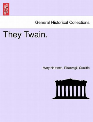Knjiga They Twain. Mary Harriette Pickersgill Cunliffe