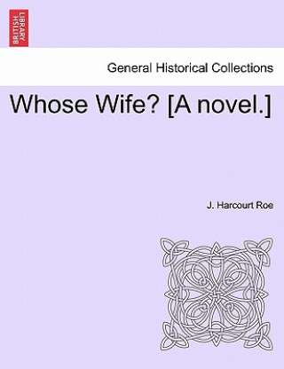 Libro Whose Wife? [A Novel.] J Harcourt Roe