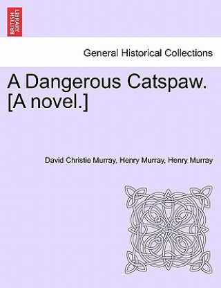 Kniha Dangerous Catspaw. [A Novel.] David Christie Murray