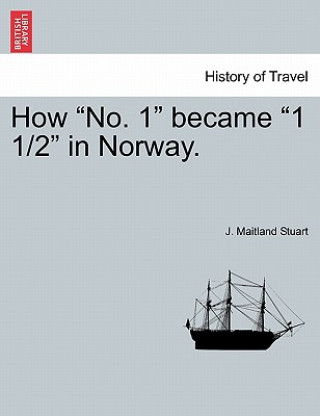 Książka How No. 1 Became 1 1/2 in Norway. J Maitland Stuart