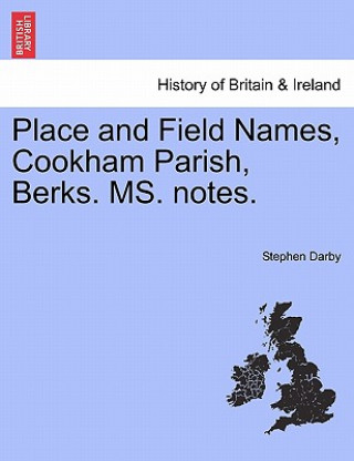 Buch Place and Field Names, Cookham Parish, Berks. Ms. Notes. Darby