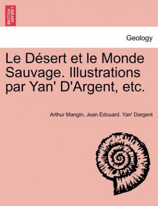 Carte Desert Et Le Monde Sauvage. Illustrations Par Yan' D'Argent, Etc. Jean Douard Yan' Dargent