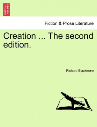 Kniha Creation ... the Second Edition. Richard Blackmore
