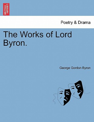 Könyv Works of Lord Byron. Vol. I. George Byron