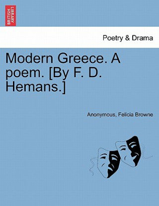 Kniha Modern Greece. a Poem. [By F. D. Hemans.] Felicia Browne