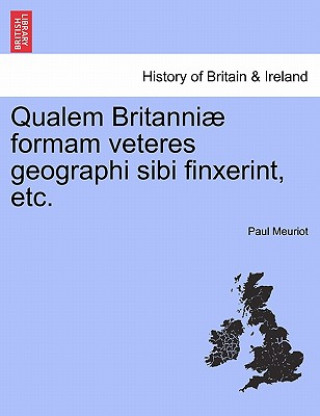 Buch Qualem Britanniae Formam Veteres Geographi Sibi Finxerint, Etc. Paul Meuriot