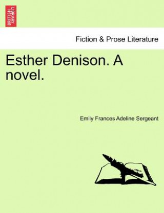 Książka Esther Denison. a Novel. Vol. II Emily Frances Adeline Sergeant