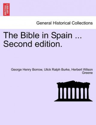 Knjiga Bible in Spain ...Vol. II. Second Edition. Herbert Wilson Greene