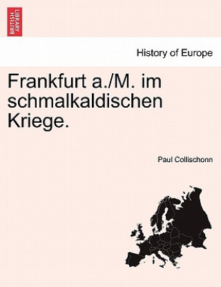 Knjiga Frankfurt A./M. Im Schmalkaldischen Kriege. Paul Collischonn