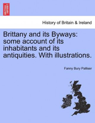 Книга Brittany and Its Byways Fanny Bury Palliser