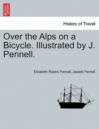 Livre Over the Alps on a Bicycle. Illustrated by J. Pennell. Joseph Pennell