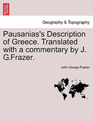 Książka Pausanias's Description of Greece. Translated with a Commentary by J. G.Frazer. Vol. VI John George Frazier