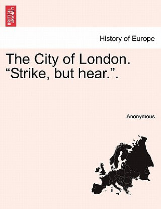 Könyv City of London. "Strike, But Hear.." Anonymous