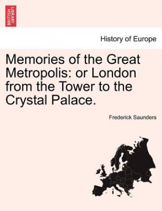 Livre Memories of the Great Metropolis Frederick Saunders