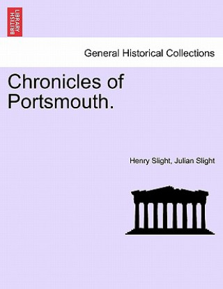 Könyv Chronicles of Portsmouth. Julian Slight