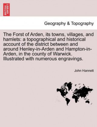 Carte Forst of Arden, Its Towns, Villages, and Hamlets John Hannett