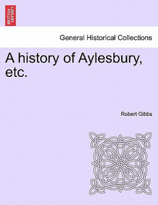 Książka history of Aylesbury, etc. Robert Gibbs