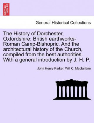 Knjiga History of Dorchester, Oxfordshire Will C MacFarlane