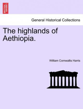 Könyv Highlands of Aethiopia.Vol.II William Cornwallis Harris