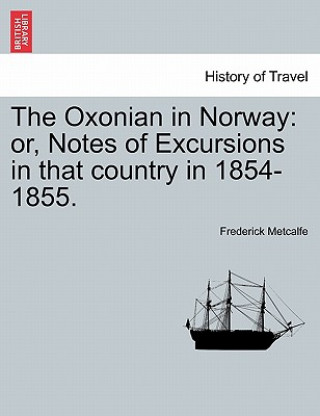 Kniha Oxonian in Norway Frederick Metcalfe