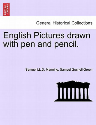 Kniha English Pictures Drawn with Pen and Pencil. Samuel Gosnell Green