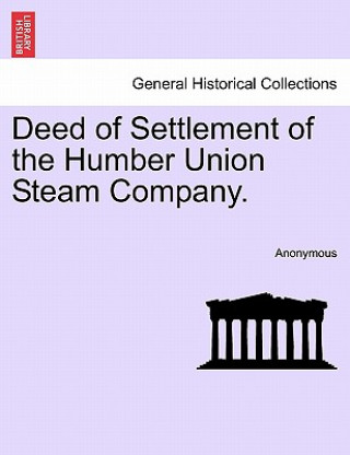 Książka Deed of Settlement of the Humber Union Steam Company. Anonymous