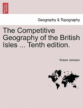 Carte Competitive Geography of the British Isles ... Tenth Edition. Johnston