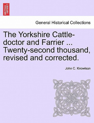 Książka Yorkshire Cattle-Doctor and Farrier John C Knowlson