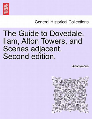 Carte Guide to Dovedale, Ilam, Alton Towers, and Scenes Adjacent. Second Edition. Anonymous
