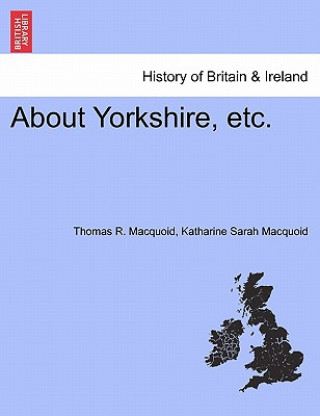 Kniha About Yorkshire, Etc. Katharine Sarah Macquoid