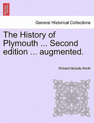 Книга History of Plymouth ... Second Edition ... Augmented. Richard Nicholls Worth