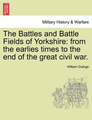 Βιβλίο Battles and Battle Fields of Yorkshire William Grainge