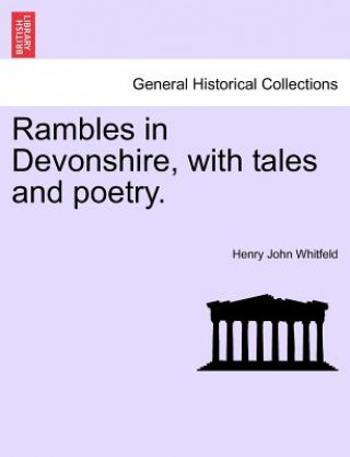 Carte Rambles in Devonshire, with Tales and Poetry. Henry John Whitfeld
