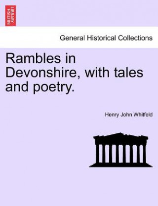 Kniha Rambles in Devonshire, with Tales and Poetry. Henry John Whitfeld